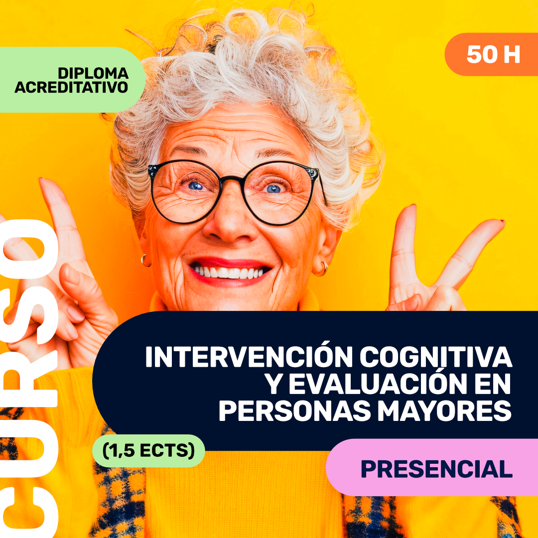 INTERVENCIÓN COGNITIVA Y EVALUACIÓN EN PERSONAS MAYORES (1,5 ECTS)