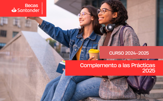 1ª Edición Becas Santander | Complemento a las Prácticas 2025